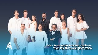 TVN • Escenas del Próximo Capitulo - Todo Por Mi Familia (13/11/2024)