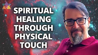 Spiritual Healing Through Physical Touch