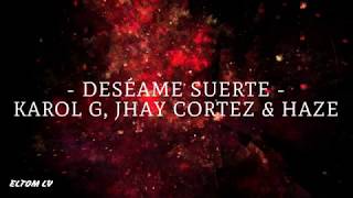 DESÉAME SUERTE ‐ Karol G, Jhay Cortez & Haze (Letra/Lyrics)