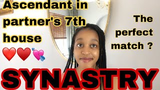 SYNASTRY Ascendant in partner’s 7th house synastry (the perfect match❤️♥️💘)