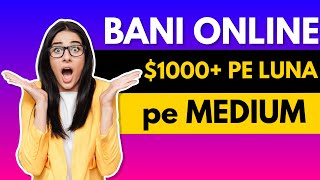 $1000+ pe MEDIUM - Cum sa faci BANI ONLINE fara experienta