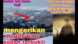 Merinding... Hadits Nabi sudah terbukti Al-Aqsa turun salju kiamat bentar lagi