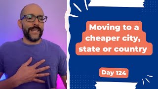 Moving to a cheaper city, state or country - Day 124 Diary of a Digital Entrepreneur (traveler)