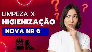 Limpeza x Higienização // Nova NR 6