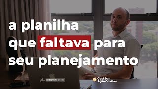 A Planilha que faltava no seu Planejamento