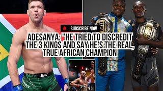 Israel Adesanya: "He tried to discredit the 3 Kings and say he's the real, true African champion