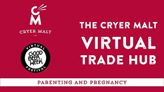 Cryer Malt Virtual Trade Hub: Parenting and Pregnancy