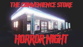 Horror Night | The Convenience Store | "Η Νυχτερινη Βαρδια του Εφιαλτη!..