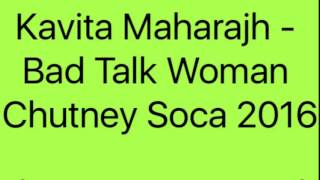 Kavita Maharajh - Bad Talk Woman (Chutney Soca 2016)