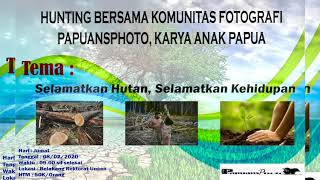 Hunting Awal Tahun/Tema : Selamatkan Hutan, Selamatkan Kehidupan Manusia