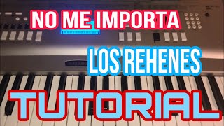 No Me Importa - Los Rehenes (Melodia Tutorial en Teclado)