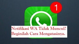 notifikasi WhatsApp tidak muncul saat ada chat masuk