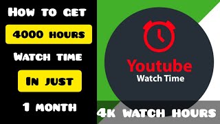 How to get 4000 hours watch time | how to get 4000 watch hours on YouTube | 4k watch time tricks