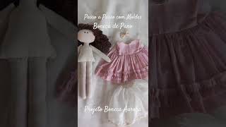 Projeto Boneca Aurora. PAP com Moldes. Venha se encantar no mundo mágico. #bonecadepano #boneca