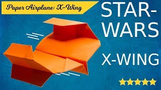 Star Wars X-Wing Papierflieger falten - Der wohl coolste Papierflieger der Welt