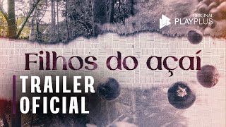 Filhos do açaí - Trailer | Original PlayPlus