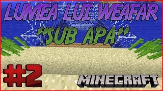 Lumea lui Weafar S4 : Sub Apa - Intrarea sub apa | Episodul 2 (Minecraft)