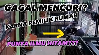 DETIK-DETIK GAGAL CURANMOR ! KARNA PEMILIK RUMAH MEMPUNYAI ILMU HITAM