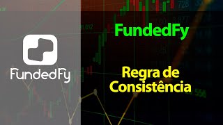 FundedFy - Regra de Consistência