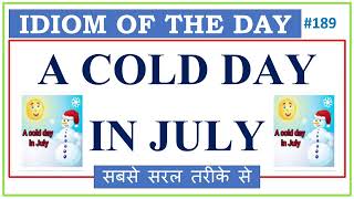 #189 "A COLD DAY IN JULY" | Idiom of the Day  | Origin | Examples | Ashwin Sir