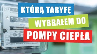 Która taryfa dla pompy ciepła - ja wybrałem.