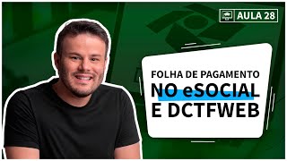 👨🏽‍🏫 - Aula gratuita 28 - Folha de Pagamento no eSocial e DCTFWEB