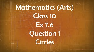 Class 10th General Maths Arts Group Ex 7.6 Question 1 Circle