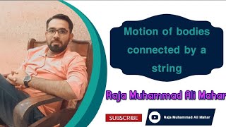 Motion of bodies connected by a string ||Hindi||Urdu|| class IX,X&XI #physics#raja#love#motion