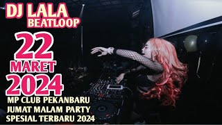 DJ LALA 22 MARET 2024 MP CLUB PEKANBARU JUMAT MALAM PARTY SPESIAL TERBARU VIRAL (VVIPBOSSRW)