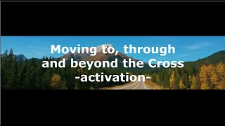 -Shorts- Moving to, through and beyond the Cross -activation-