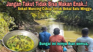 Salah dugaan..!! sungai ini isinya ikan semua, sekali mancing cukup untuk bekal satu minggu