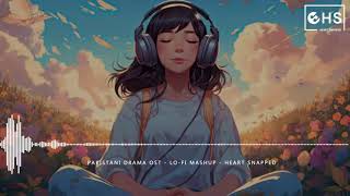 Pakistani drama ost|| lofi mashup || songs|| Pakistani song|| Drama song @JustChill675 || Dramas