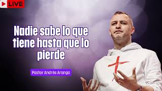 Nadie sabe lo que tiene hasta que lo pierde   Ps Andrés Arango   La Central