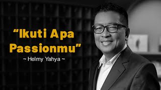 Helmy Yahya | Ikuti Passionmu | Motivasi | Benah Diri