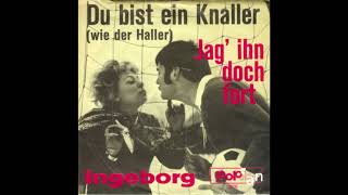 Ingeborg - Du bist ein Knaller (wie der Haller) - 1967