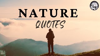 Nature Quotes That'll Change Your Perspective On Life