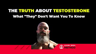 The Truth About Testosterone (What they don't want your to know)