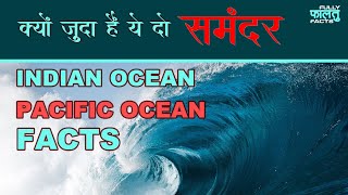 Indian Ocean & Pacific Ocean Facts | Amazing Ocean Facts