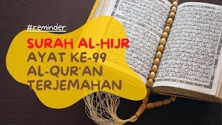 Surah Al-Hijr Ayat Ke-99 Al-Qur'an Terjemahan #shorts