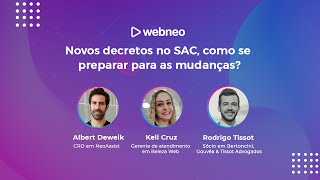 Webneo |  Novos decretos do SAC, como se preparar para as mudanças - NeoAssist