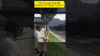 Can A Laser Gun 🔫 Destroy All Trucks 🚚🚚🚚 #gta5 #shorts #experiment #gaming #shorts