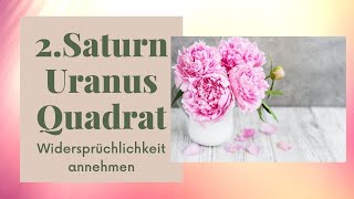 2.Saturn Uranus Quadrat ~ Widersprüchlichkeit verstehen und annehmen