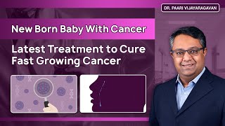 New Born Baby With Cancer 😲 - Latest Treatment to Cure Fast Growing Cancer