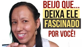 4 Formas de BEIJAR um HOMEM que vai Deixar ELE FASCINADO por Você!