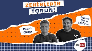 Ahmet Şerif İzgören | Okan Okçu | Zehirlidir Torun!