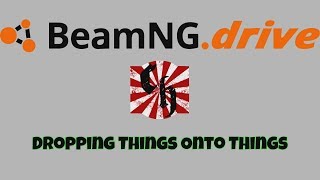 Dropping Things Onto Things - BeamNG.Drive