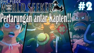 ONE PIECE World Seeker Indonesia | Episode 2 : "Pertarungan antar Kapten".