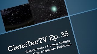 CiencTecTV Ep. 35 - Encontrando o Cometa C/2014 Q2 (Lovejoy) Com o Software Stellarium