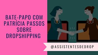 Bate-Papo MV #7 - Dropshipping, com Patricia Passos 💡