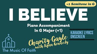 I BELIEVE by CHARITY GAYLE Piano Accompaniment in G (+1) [Karaoke lyrics onscreen]